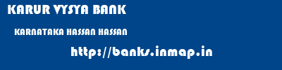 KARUR VYSYA BANK  KARNATAKA HASSAN HASSAN   banks information 